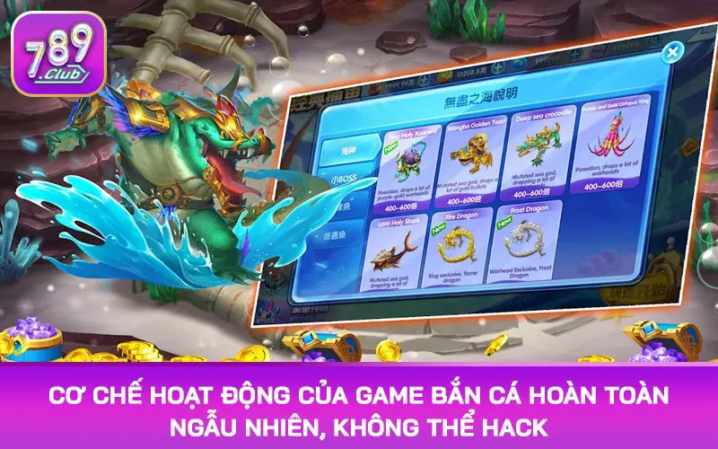 Cơ chế hoạt động của game bắn cá hoàn toàn ngẫu nhiên, không thể hack