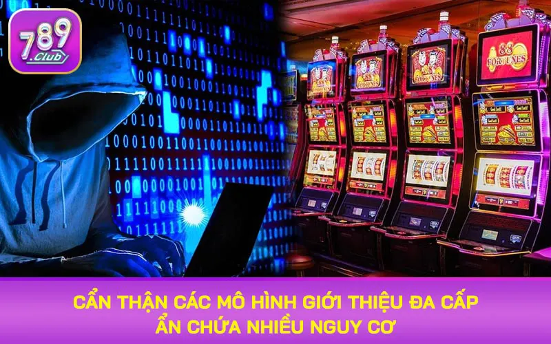 Cẩn thận các mô hình giới thiệu đa cấp ẩn chứa nhiều nguy cơ