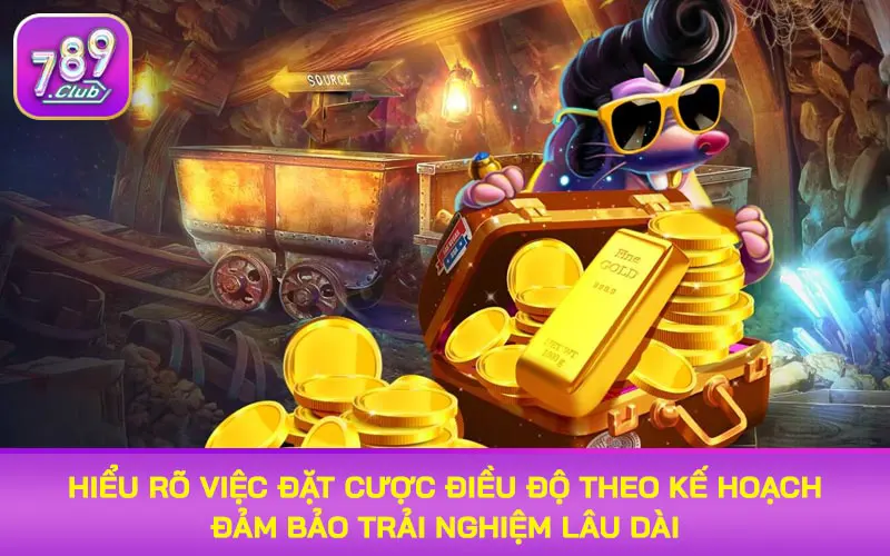 Hiểu rõ việc đặt cược điều độ theo kế hoạch đảm bảo trải nghiệm lâu dài