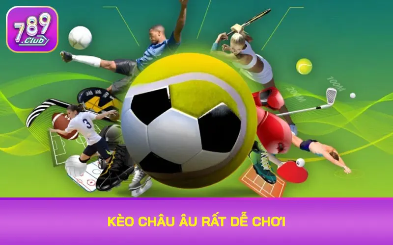 Kèo châu Âu rất dễ chơi
