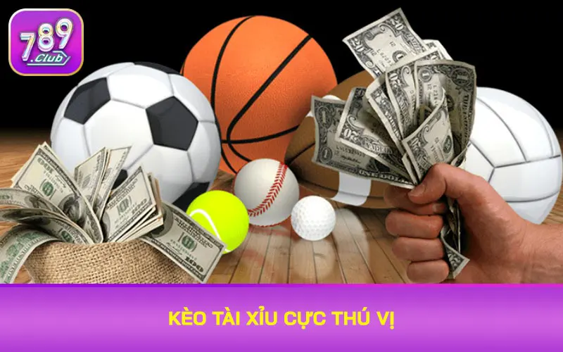 Kèo tài xỉu cực thú vị